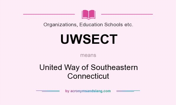 What does UWSECT mean? It stands for United Way of Southeastern Connecticut