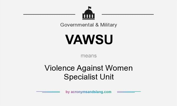 What does VAWSU mean? It stands for Violence Against Women Specialist Unit