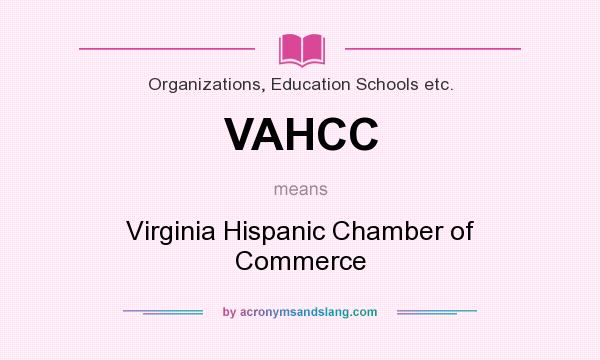 What does VAHCC mean? It stands for Virginia Hispanic Chamber of Commerce