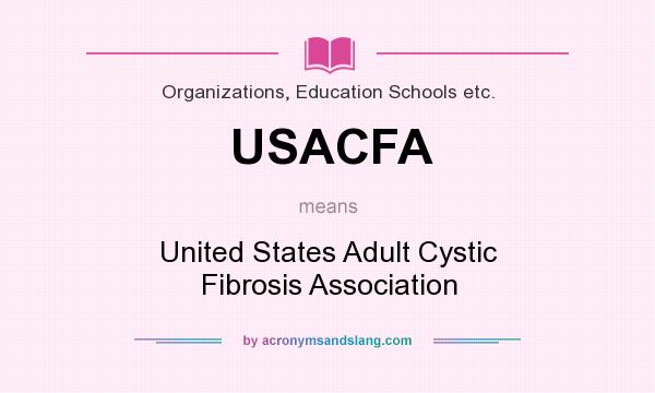 What does USACFA mean? It stands for United States Adult Cystic Fibrosis Association