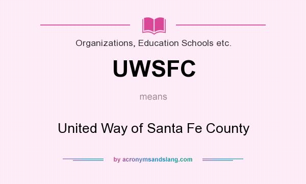 What does UWSFC mean? It stands for United Way of Santa Fe County