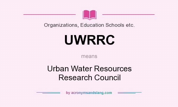 What does UWRRC mean? It stands for Urban Water Resources Research Council