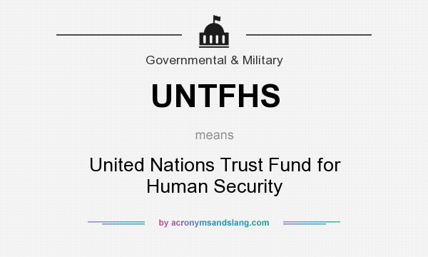 What does UNTFHS mean? It stands for United Nations Trust Fund for Human Security