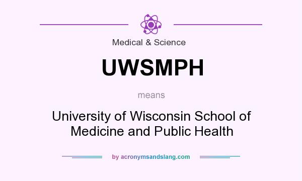 What does UWSMPH mean? It stands for University of Wisconsin School of Medicine and Public Health