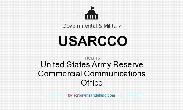 What does USARCCO mean? It stands for United States Army Reserve Commercial Communications Office
