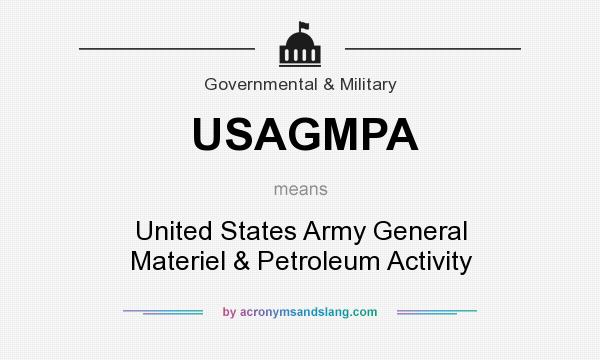 What does USAGMPA mean? It stands for United States Army General Materiel & Petroleum Activity