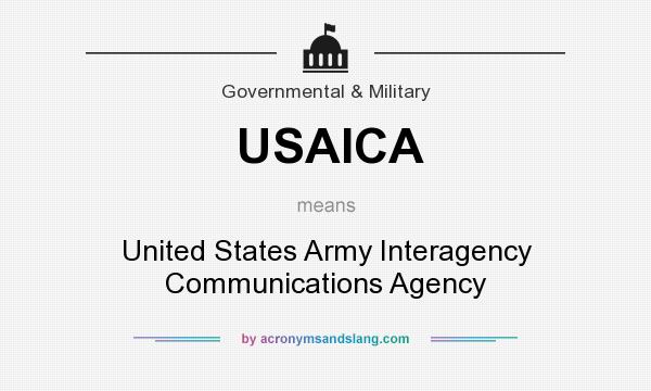 What does USAICA mean? It stands for United States Army Interagency Communications Agency
