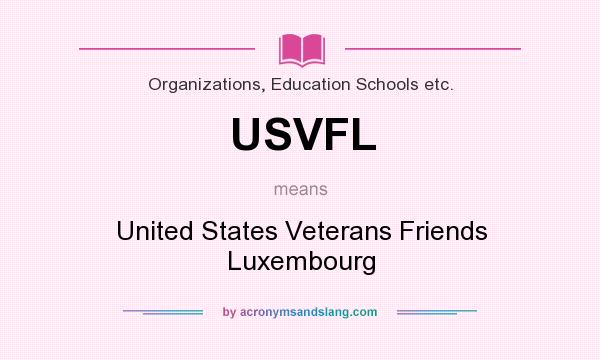 What does USVFL mean? It stands for United States Veterans Friends Luxembourg