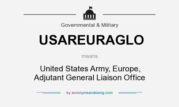 What does USAREURAGLO mean? It stands for United States Army, Europe, Adjutant General Liaison Office