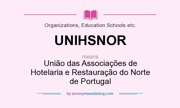What does UNIHSNOR mean? It stands for União das Associações de Hotelaria e Restauração do Norte de Portugal