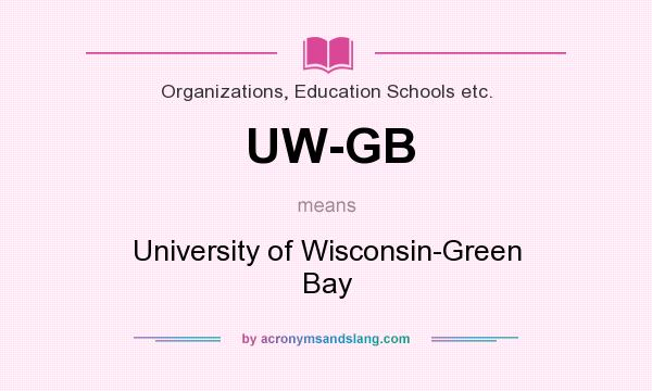 What does UW-GB mean? It stands for University of Wisconsin-Green Bay
