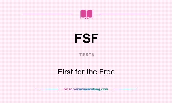 What does FSF mean? It stands for First for the Free