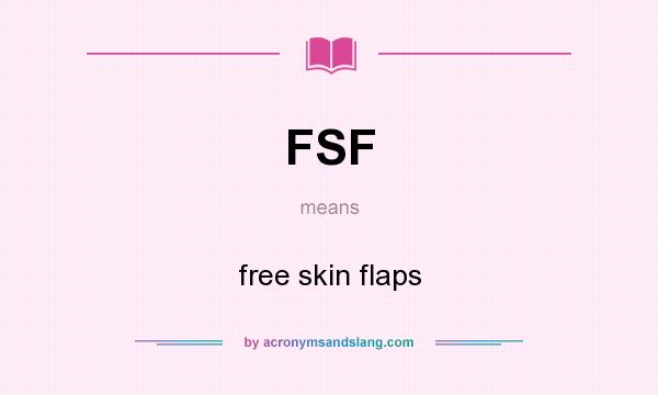 What does FSF mean? It stands for free skin flaps