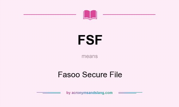 What does FSF mean? It stands for Fasoo Secure File