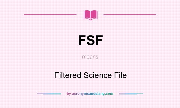 What does FSF mean? It stands for Filtered Science File