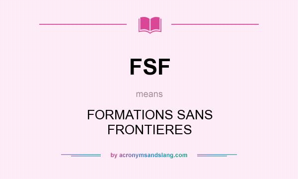 What does FSF mean? It stands for FORMATIONS SANS FRONTIERES