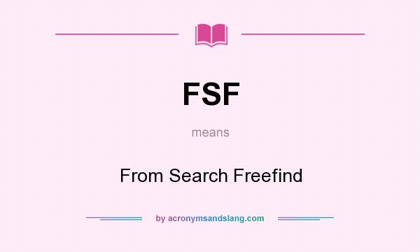 What does FSF mean? It stands for From Search Freefind
