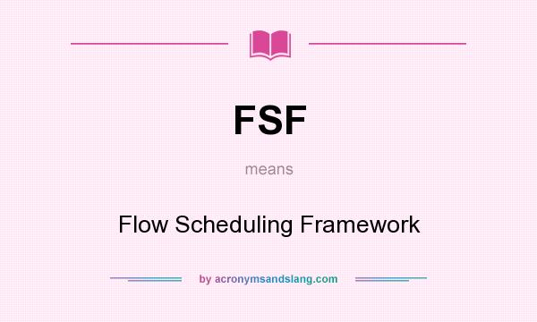 What does FSF mean? It stands for Flow Scheduling Framework