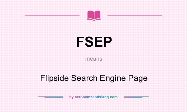 What does FSEP mean? It stands for Flipside Search Engine Page
