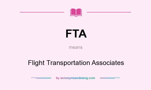 What does FTA mean? It stands for Flight Transportation Associates