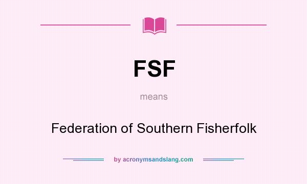 What does FSF mean? It stands for Federation of Southern Fisherfolk
