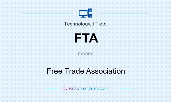 What does FTA mean? It stands for Free Trade Association