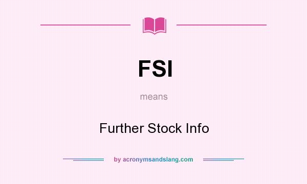 What does FSI mean? It stands for Further Stock Info