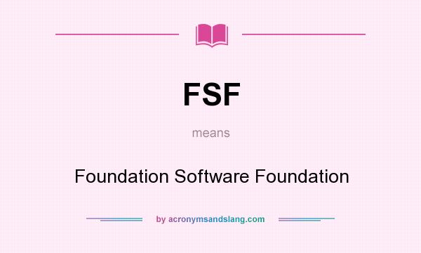 What does FSF mean? It stands for Foundation Software Foundation