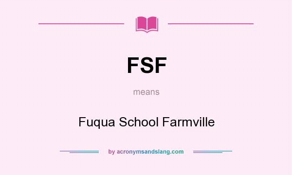 What does FSF mean? It stands for Fuqua School Farmville