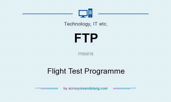 What does FTP mean? It stands for Flight Test Programme
