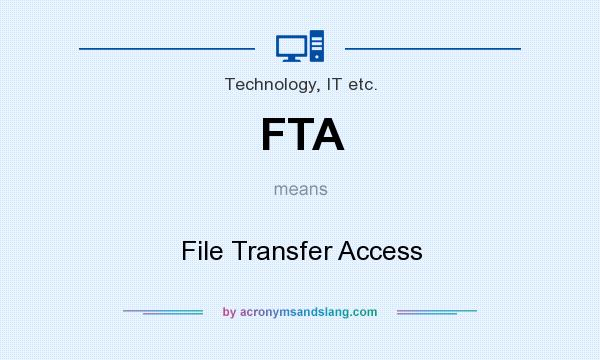 What does FTA mean? It stands for File Transfer Access