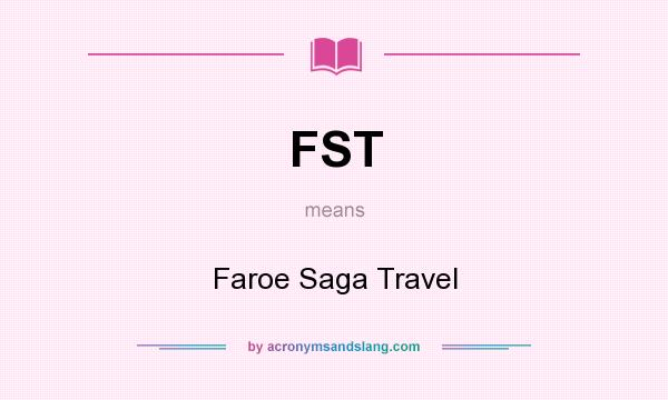 What does FST mean? It stands for Faroe Saga Travel