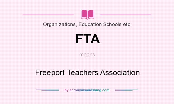 What does FTA mean? It stands for Freeport Teachers Association