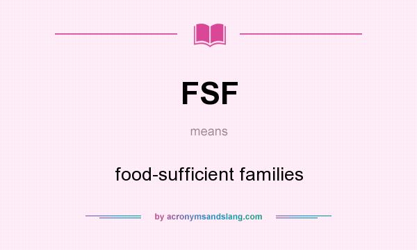 What does FSF mean? It stands for food-sufficient families