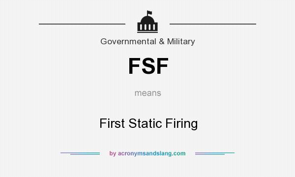 What does FSF mean? It stands for First Static Firing