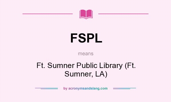 What does FSPL mean? It stands for Ft. Sumner Public Library (Ft. Sumner, LA)
