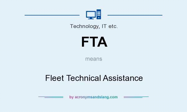 What does FTA mean? It stands for Fleet Technical Assistance