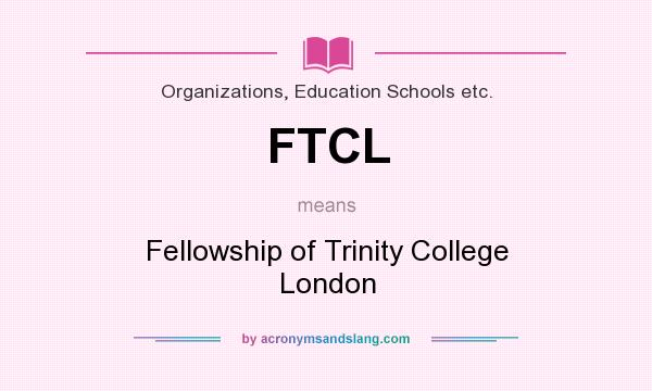 What does FTCL mean? It stands for Fellowship of Trinity College London