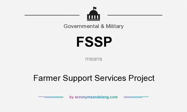 What does FSSP mean? It stands for Farmer Support Services Project