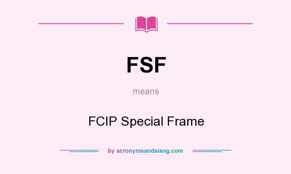 What does FSF mean? It stands for FCIP Special Frame