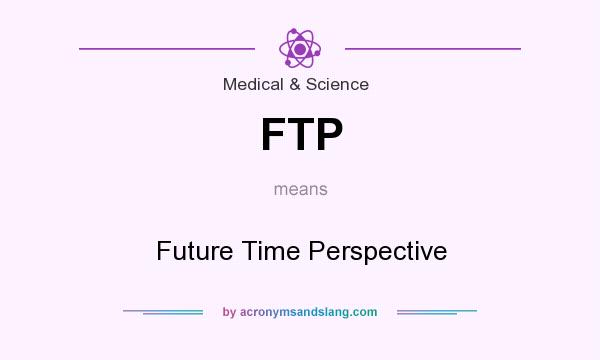 What does FTP mean? It stands for Future Time Perspective