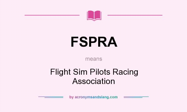 What does FSPRA mean? It stands for Flight Sim Pilots Racing Association