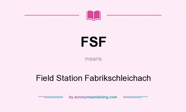 What does FSF mean? It stands for Field Station Fabrikschleichach