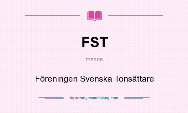 What does FST mean? It stands for Föreningen Svenska Tonsättare