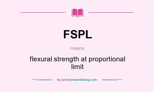 What does FSPL mean? It stands for flexural strength at proportional limit