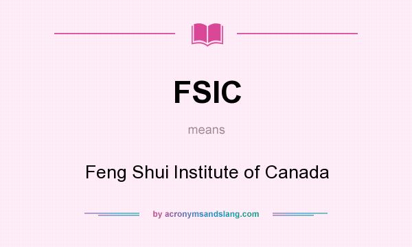 What does FSIC mean? It stands for Feng Shui Institute of Canada
