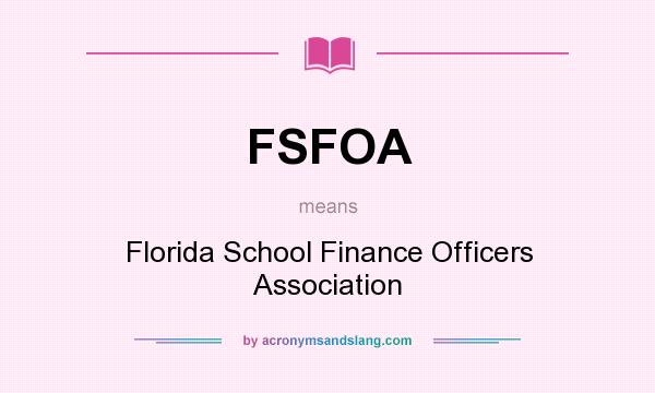 What does FSFOA mean? It stands for Florida School Finance Officers Association