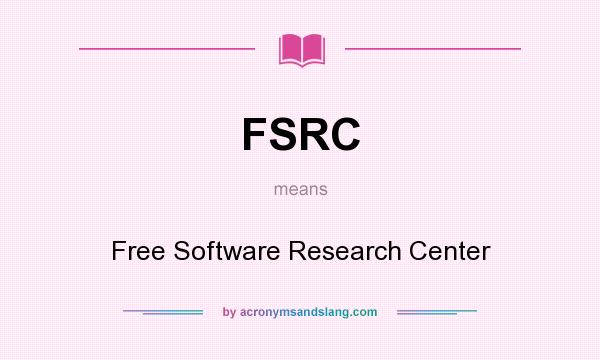 What does FSRC mean? It stands for Free Software Research Center