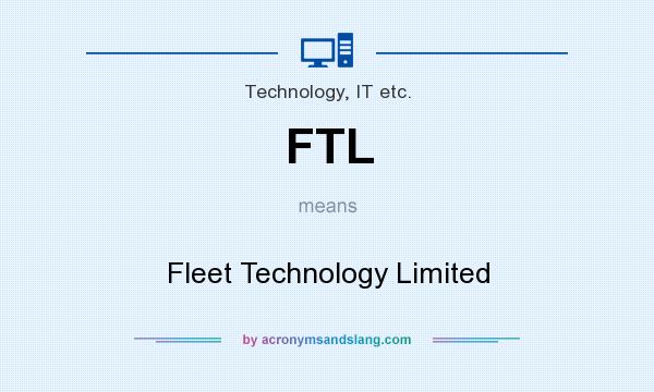 What does FTL mean? It stands for Fleet Technology Limited