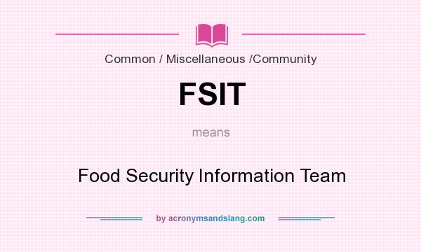 What does FSIT mean? It stands for Food Security Information Team